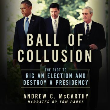 Ball of Collusion - Andrew C. McCarthy