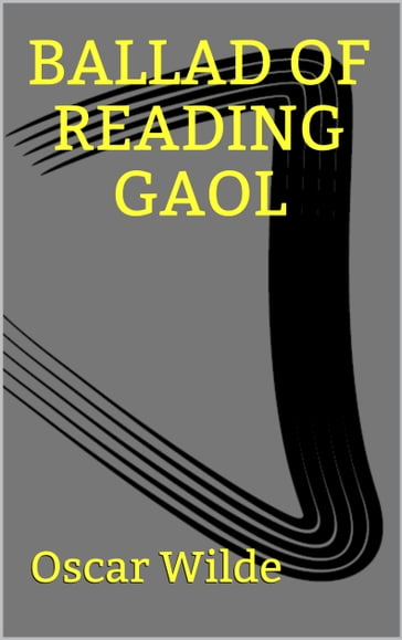 Ballad of Reading Gaol - Wilde Oscar