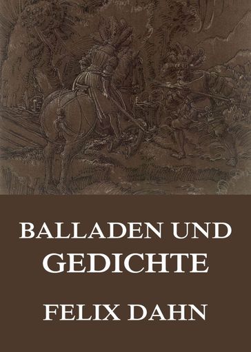 Balladen und Gedichte - Felix Dahn
