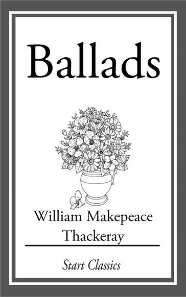 Ballads - William Makepeace Thackeray