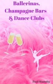 Ballerinas, Champagne Bars & Dance Clubs