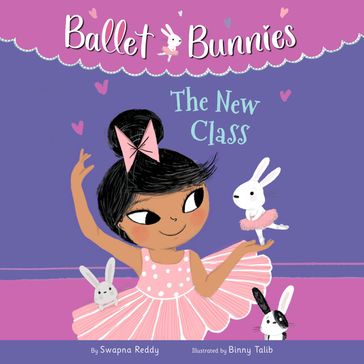 Ballet Bunnies #1: The New Class - Swapna Reddy
