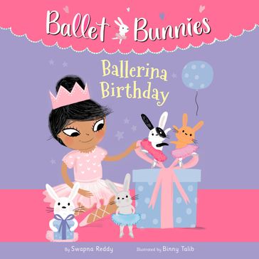 Ballet Bunnies #3: Ballerina Birthday - Swapna Reddy