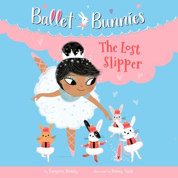 Ballet Bunnies #4: The Lost Slipper - Swapna Reddy