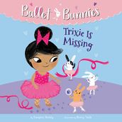 Ballet Bunnies #6: Trixie Is Missing