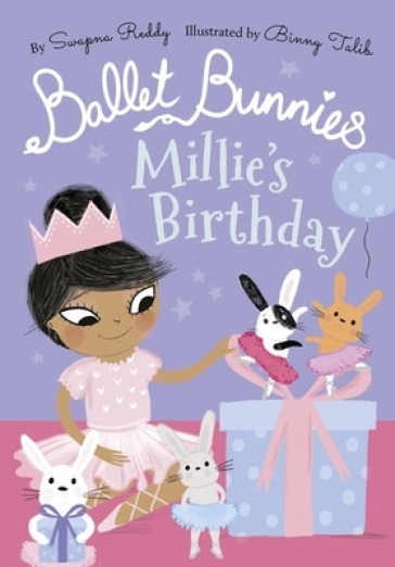 Ballet Bunnies: Millie's Birthday - Swapna Reddy