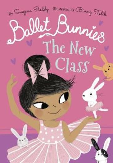 Ballet Bunnies: The New Class - Swapna Reddy