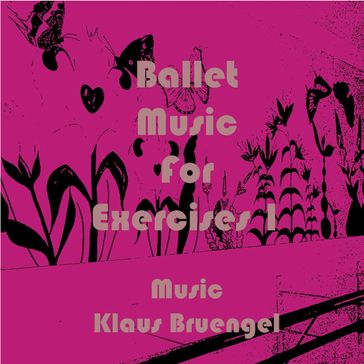 Ballet Music for Exercises 1 - Klaus Bruengel