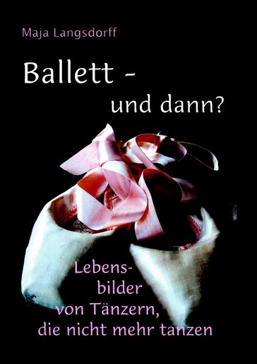 Ballett - und dann? - Maja Langsdorff