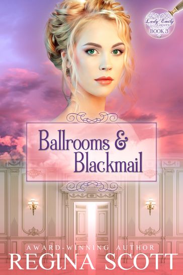 Ballrooms and Blackmail - Regina Scott