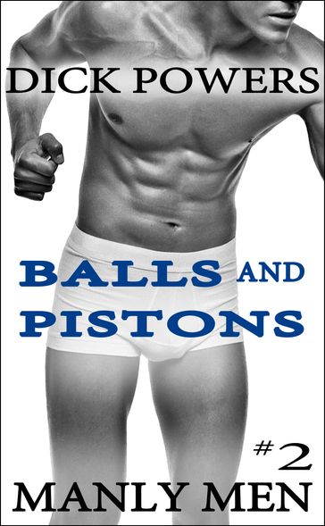 Balls and Pistons (Manly Men #2) - Dick Powers