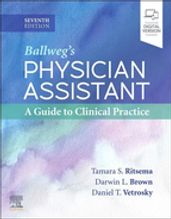 Ballweg s Physician Assistant: A Guide to Clinical Practice - E-Book