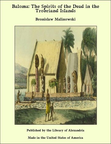 Baloma; the Spirits of the Dead in the Trobriand Islands - Bronislaw Malinowski