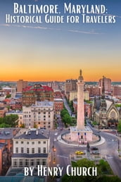 Baltimore, Maryland: Historical Guide for Travelers