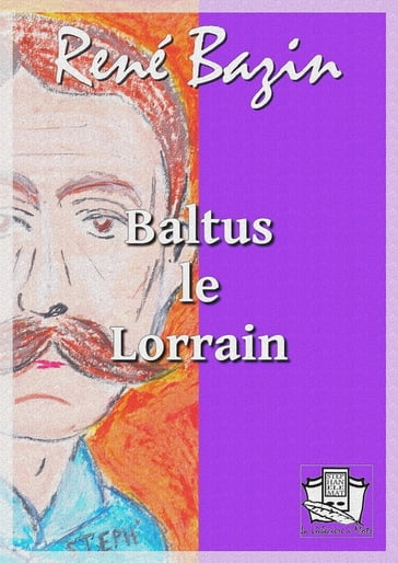 Baltus le Lorrain - René Bazin