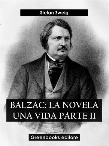 Balzac: La novela una vida Parte II - Stefan Zweig
