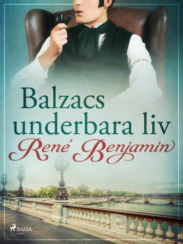 Balzacs underbara liv - René Benjamin
