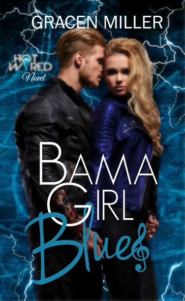 Bama Girl Blues (Hot Wired #3 - Rockstar Romance - Gracen Miller