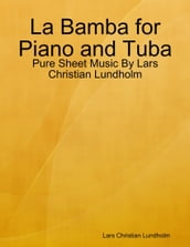 La Bamba for Piano and Tuba - Pure Sheet Music By Lars Christian Lundholm