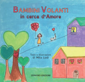 Bambini Volanti in cerca d amore. Ediz. a colori