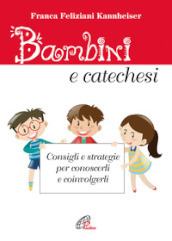 Bambini e catechesi. Consigli e strategie per conoscerli e coinvolgerli