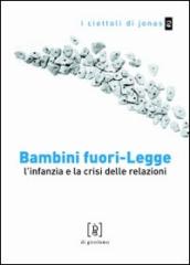 Bambini fuori-legge. L infanzia e la crisi delle relazioni