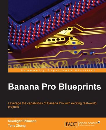 Banana Pro Blueprints - Ruediger Follmann - Tony Zhang