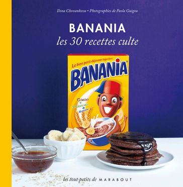 Banania Les 30 recettes culte - Ilona Chovancova
