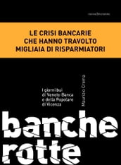 Banche rotte. I giorni bui di Veneto Banca e della Popolare di Vicenza