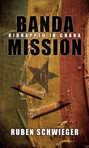 Banda Mission: Kidnapped in Ghana - Ruben Schwieger