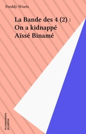 La Bande des 4 (2) : On a kidnappé Aïssé Binamé