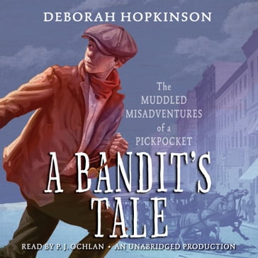 A Bandit's Tale: The Muddled Misadventures of a Pickpocket - Deborah Hopkinson