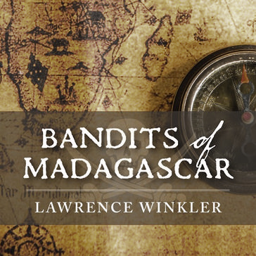 Bandits of Madagascar - Lawrence Winkler