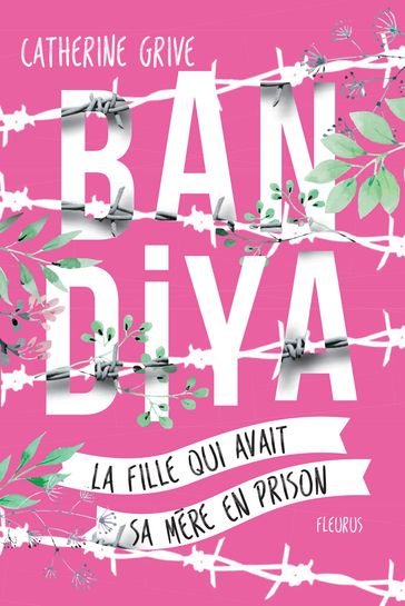 Bandiya, la fille qui avait sa mère en prison - Catherine Grive