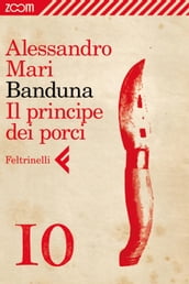 Banduna - 10. Il principe dei porci