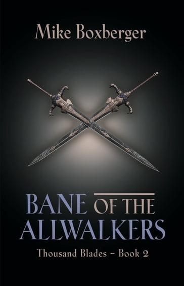 Bane of the Allwalkers: - Mike Boxberger