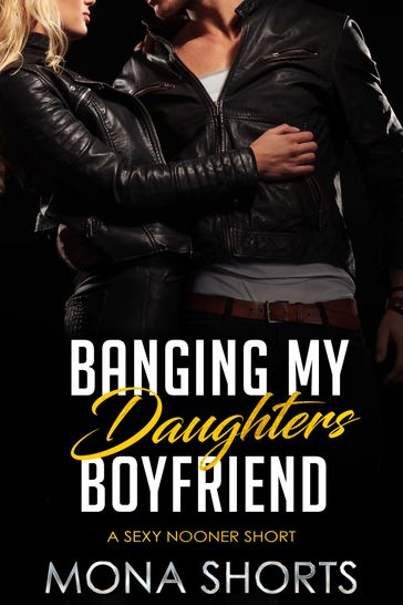 Banging My Daughter's Boyfriend - Mona Shorts