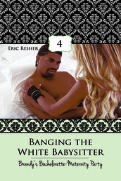 Banging The White Babysitter 4: Brandy s Bachelorette-Maternity Party