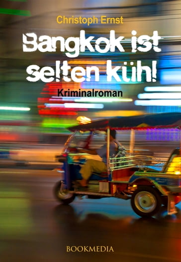 Bangkok ist selten kühl. Kriminalroman - Christoph Ernst