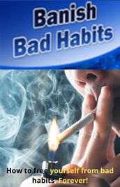 Banish Bad Habits