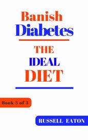 Banish Diabetes: The Ideal Diet