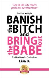 Banish The Bitch And Bring Out The Babe