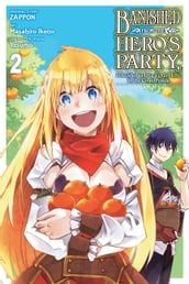 Banished from the Hero s Party, I Decided to Live a Quiet Life in the Countryside, Vol. 2 (manga)