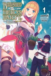 Banished from the Hero s Party, I Decided to Live a Quiet Life in the Countryside, Vol. 1 (light novel)