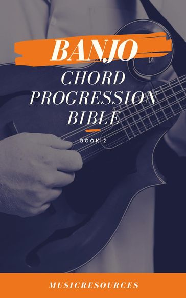 Banjo Chord Progressions Bible - Book 2 - Music Resources