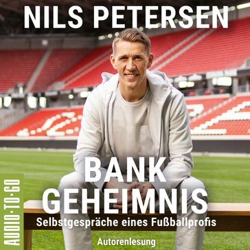 Bank-Geheimnis - Selbstgespräche eines Fußballprofis (ungekürzt) - Nils Petersen