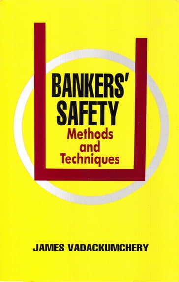 Bankers' Safety Methods And Techniques - James Vadackumchery