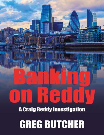 Banking On Reddy: A Craig Reddy Investigation - Greg Butcher