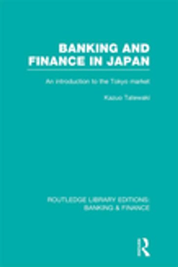 Banking and Finance in Japan (RLE Banking & Finance) - Kazuo Tatewaki