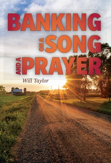 Banking on a Song and a Prayer - WILL TAYLOR
